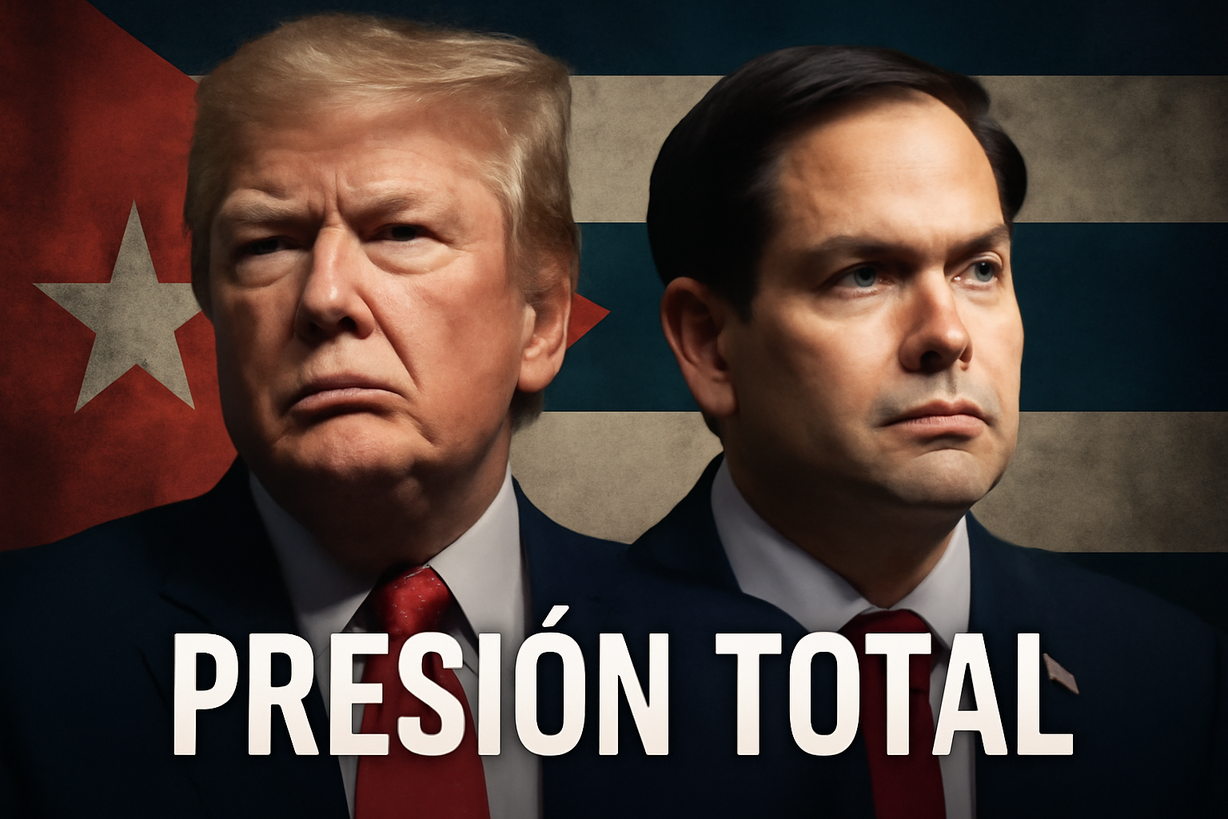 Presión Total sobre Cuba: La Nueva Estrategia de la Administración Trump